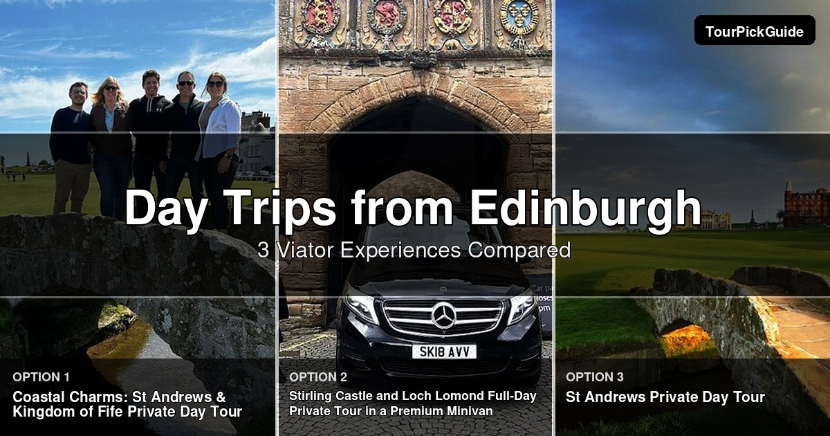 day trips from Edinburgh – three Viator experiences compared