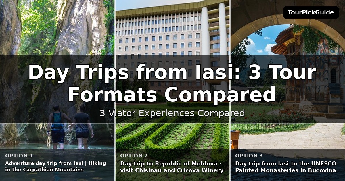 day trips from Iasi – three Viator experiences compared