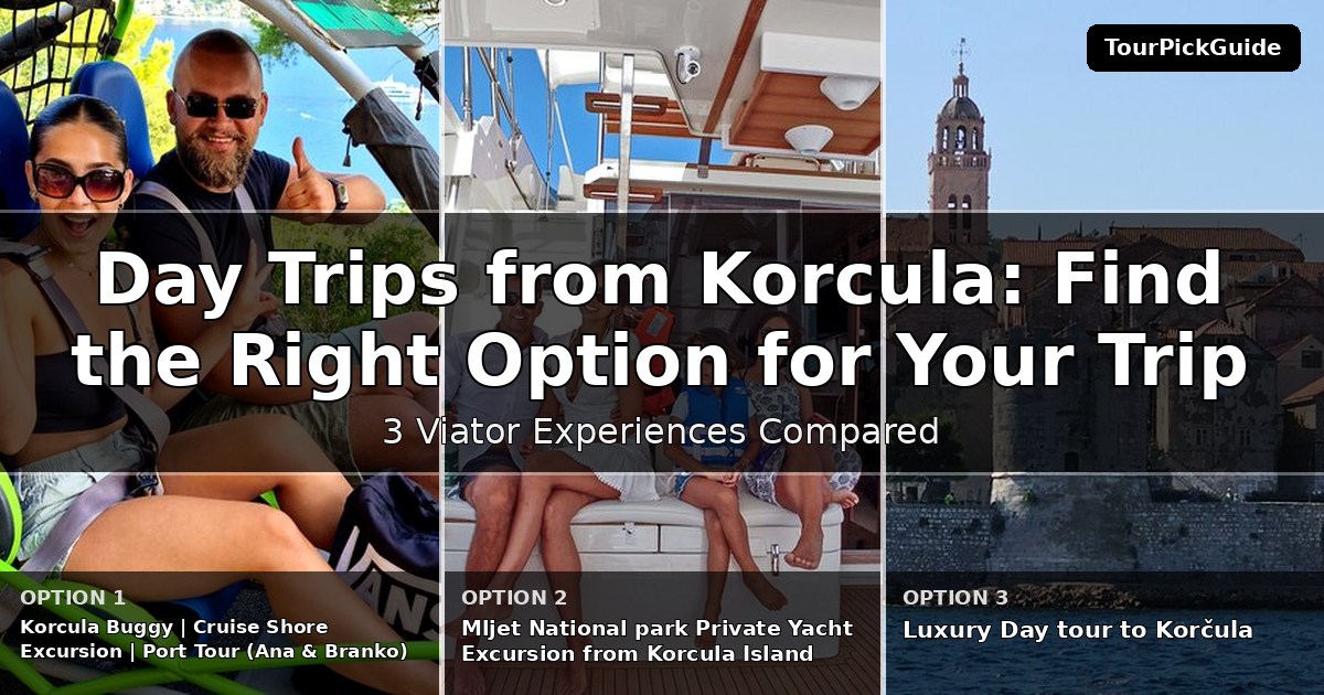 day trips from Korcula – three Viator experiences compared