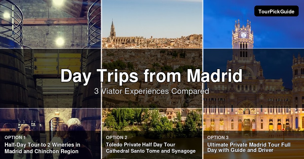 day trips from Madrid – three Viator experiences compared