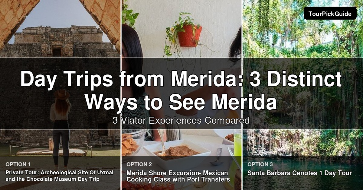 day trips from Merida – three Viator experiences compared