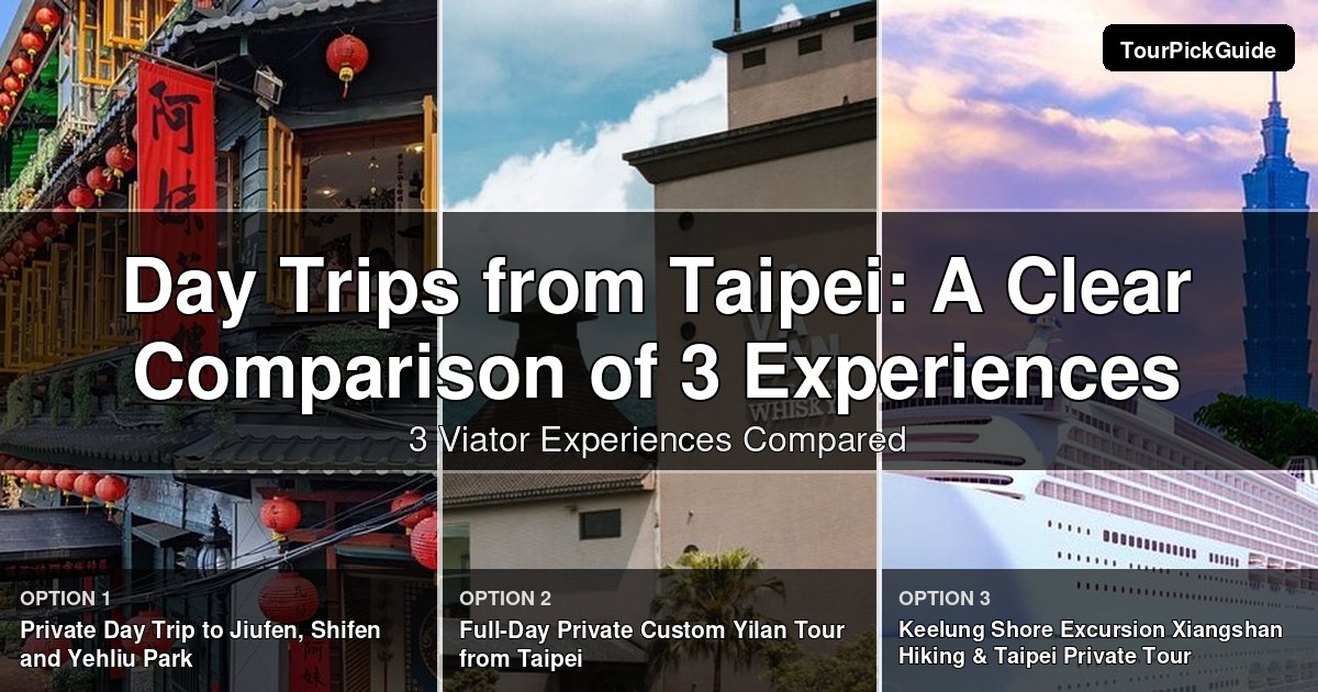 day trips from Taipei – three Viator experiences compared