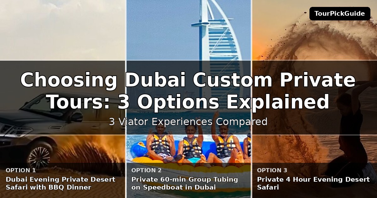 Dubai custom private tours – three Viator experiences compared
