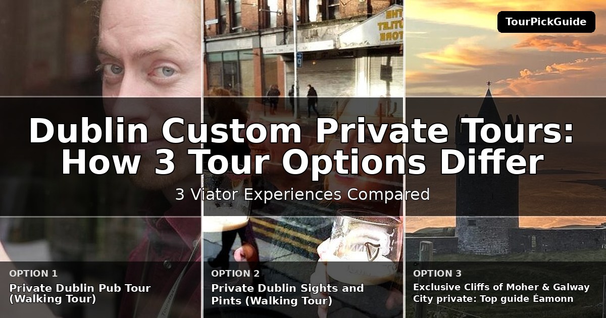 Dublin custom private tours – three Viator experiences compared