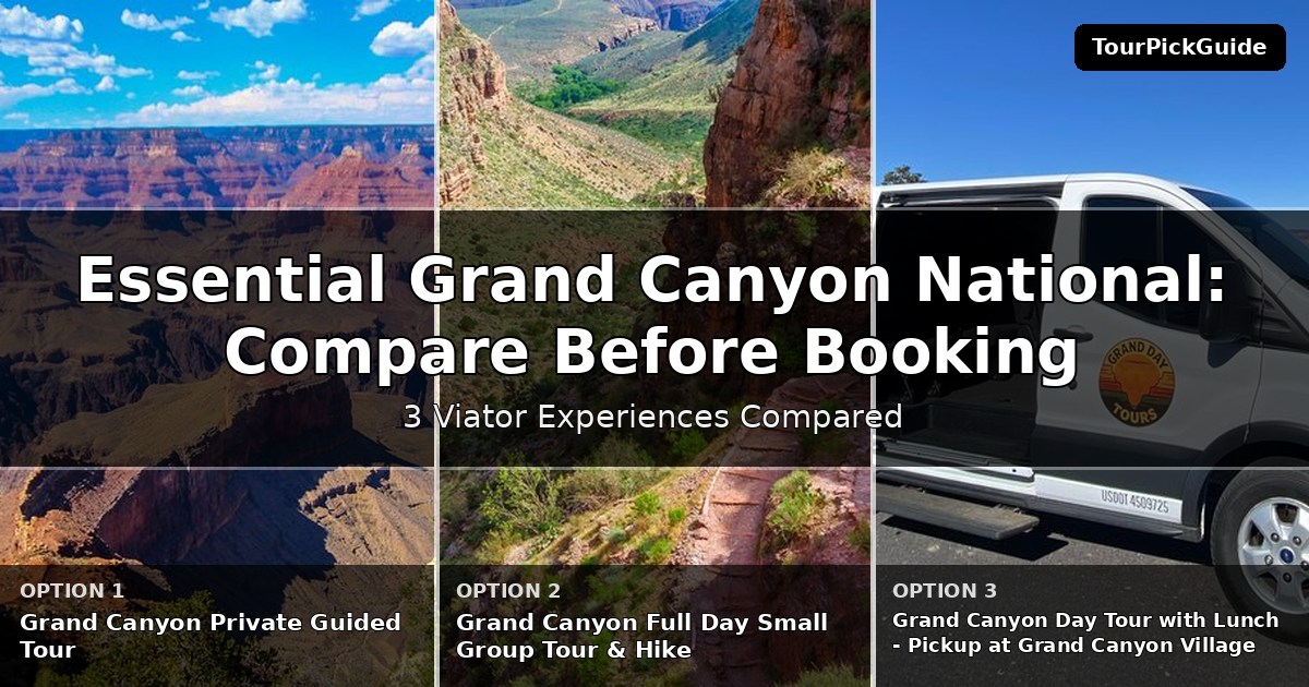 essential Grand Canyon National Park tours – three Viator experiences compared