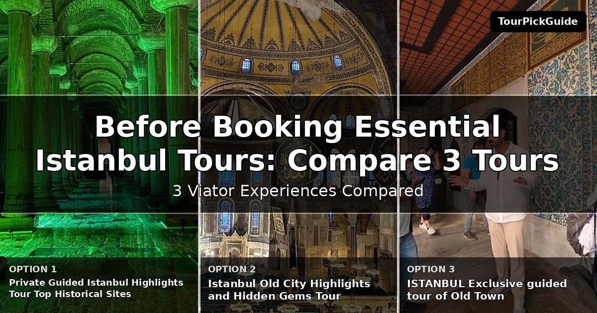 essential Istanbul tours – three Viator experiences compared