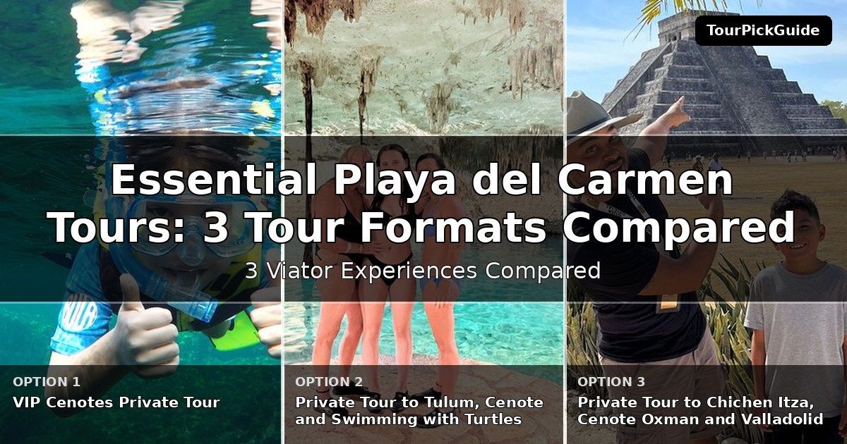 essential Playa del Carmen tours – three Viator experiences compared