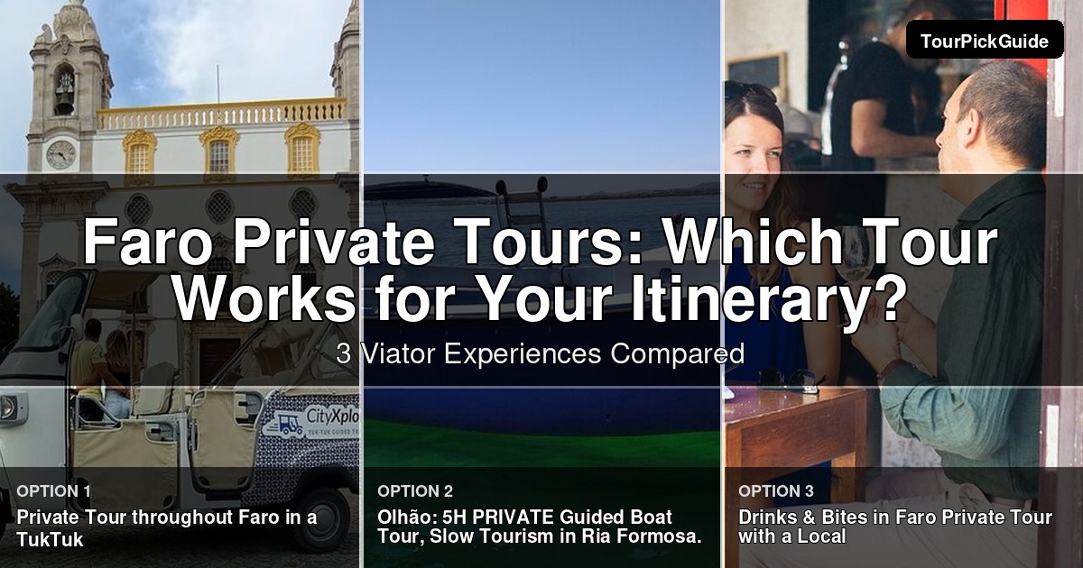 Faro private tours – three Viator experiences compared