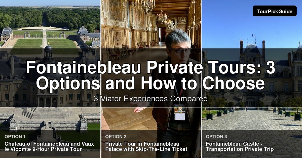 Fontainebleau private tours – three Viator experiences compared