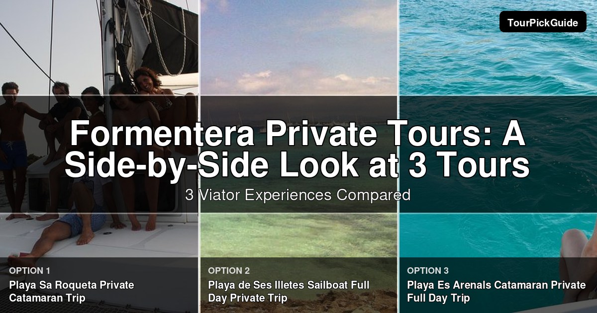 Formentera private tours – three Viator experiences compared
