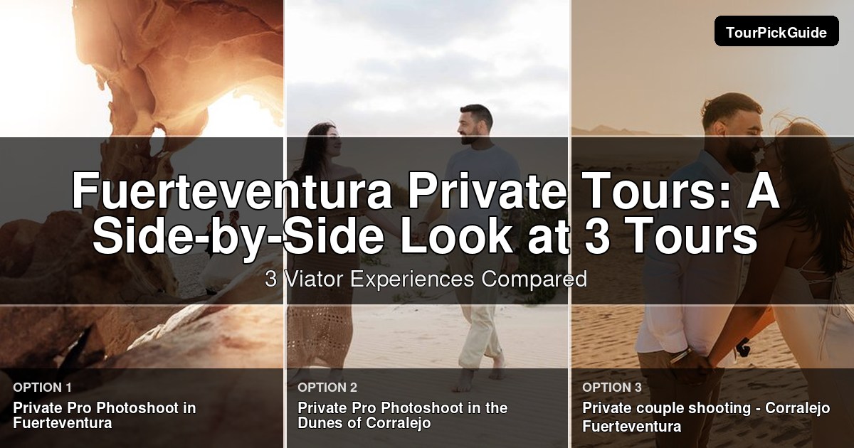 Fuerteventura private tours – three Viator experiences compared
