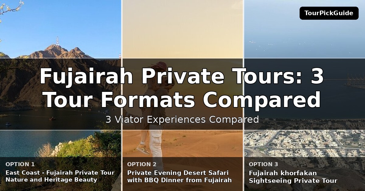 Fujairah private tours – three Viator experiences compared