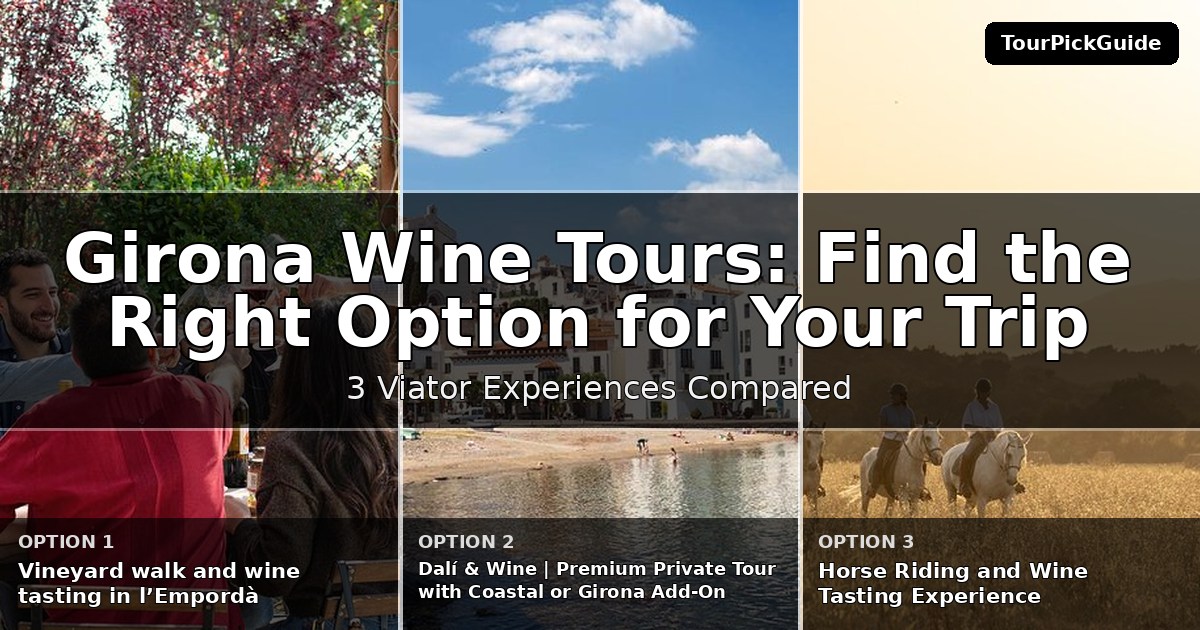 Girona wine tours – three Viator experiences compared