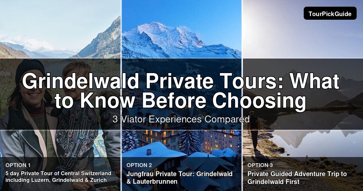 Grindelwald private tours – three Viator experiences compared