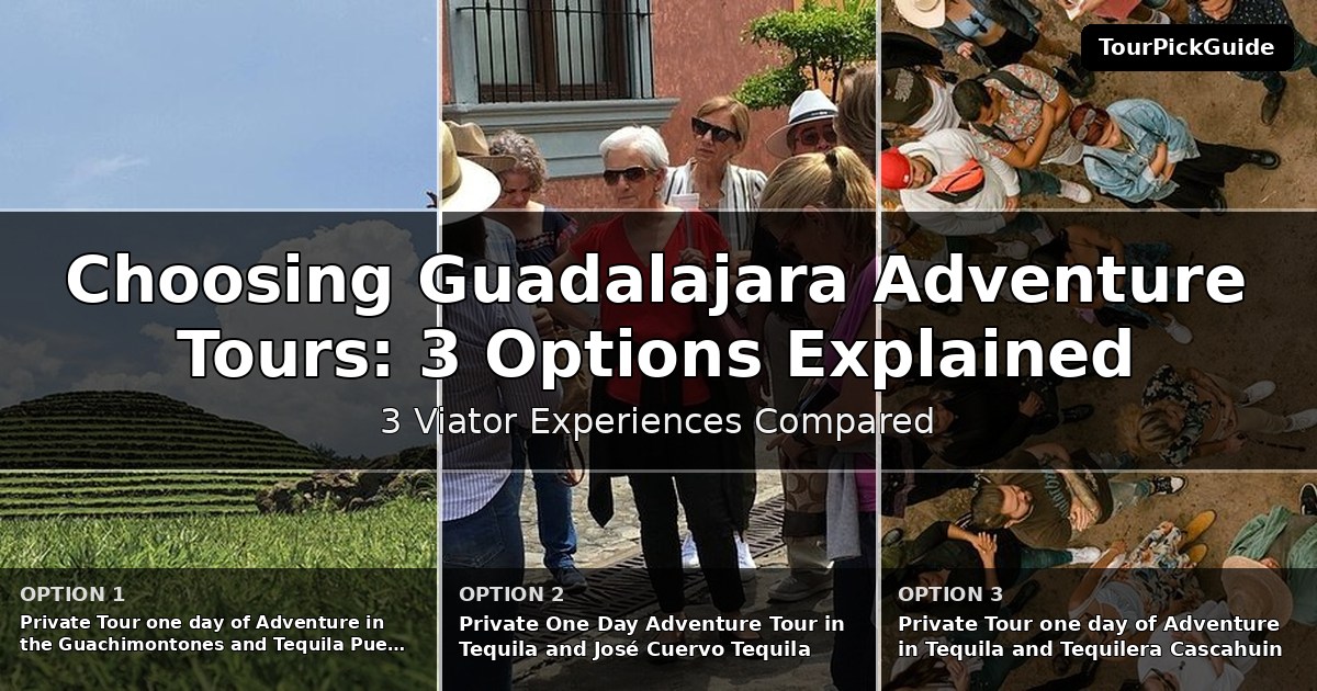 Guadalajara adventure tours – three Viator experiences compared