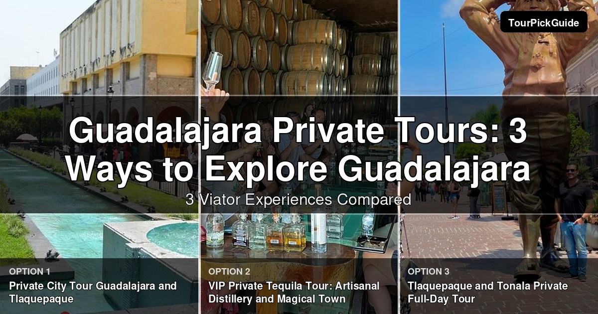 Guadalajara private tours – three Viator experiences compared