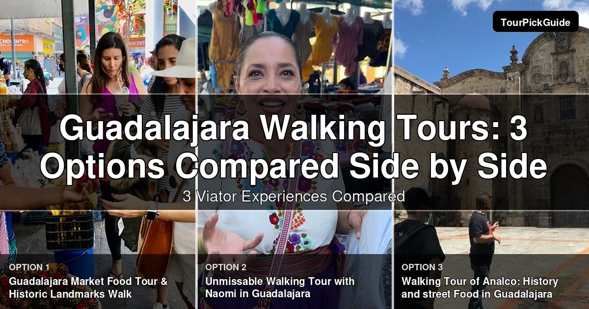 Guadalajara walking tours – three Viator experiences compared