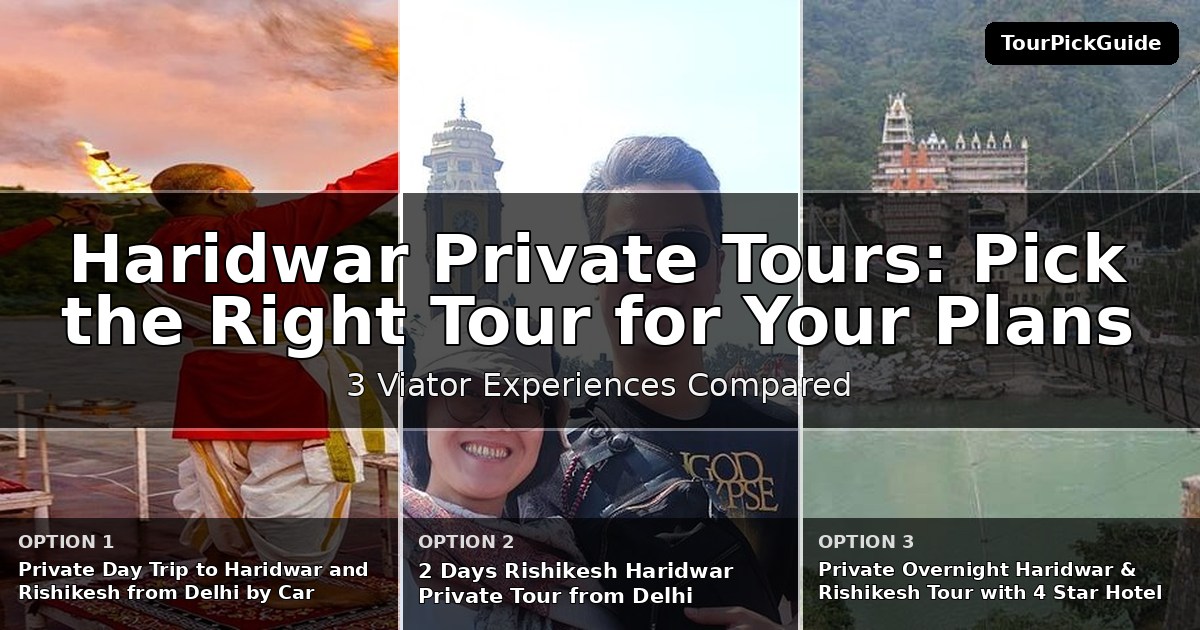 Haridwar private tours – three Viator experiences compared