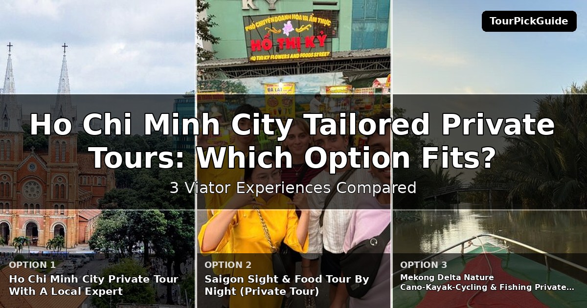 Ho Chi Minh City tailored private tours – three Viator experiences compared