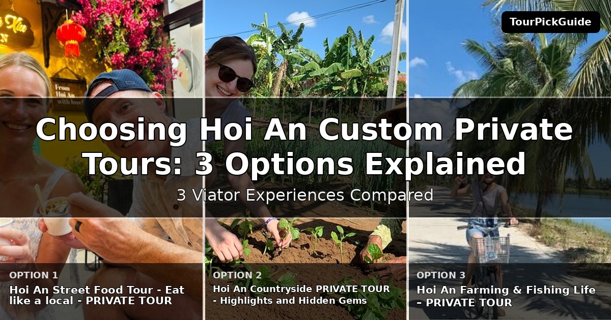 Hoi An custom private tours – three Viator experiences compared