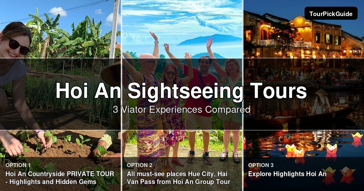 Hoi An sightseeing tours – three Viator experiences compared