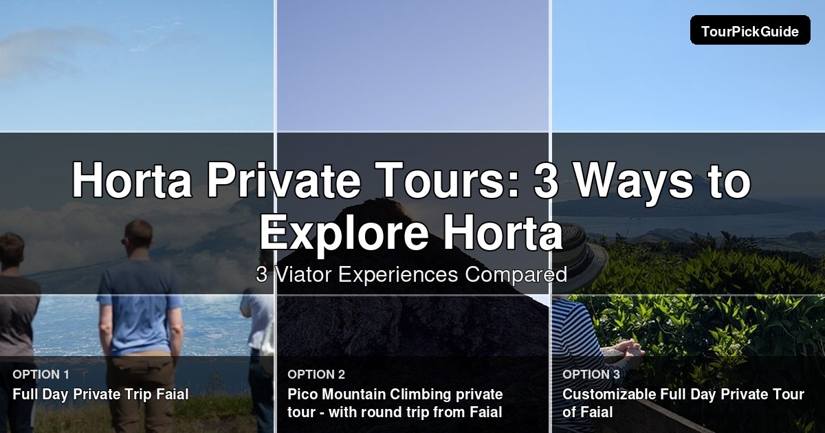 Horta private tours – three Viator experiences compared