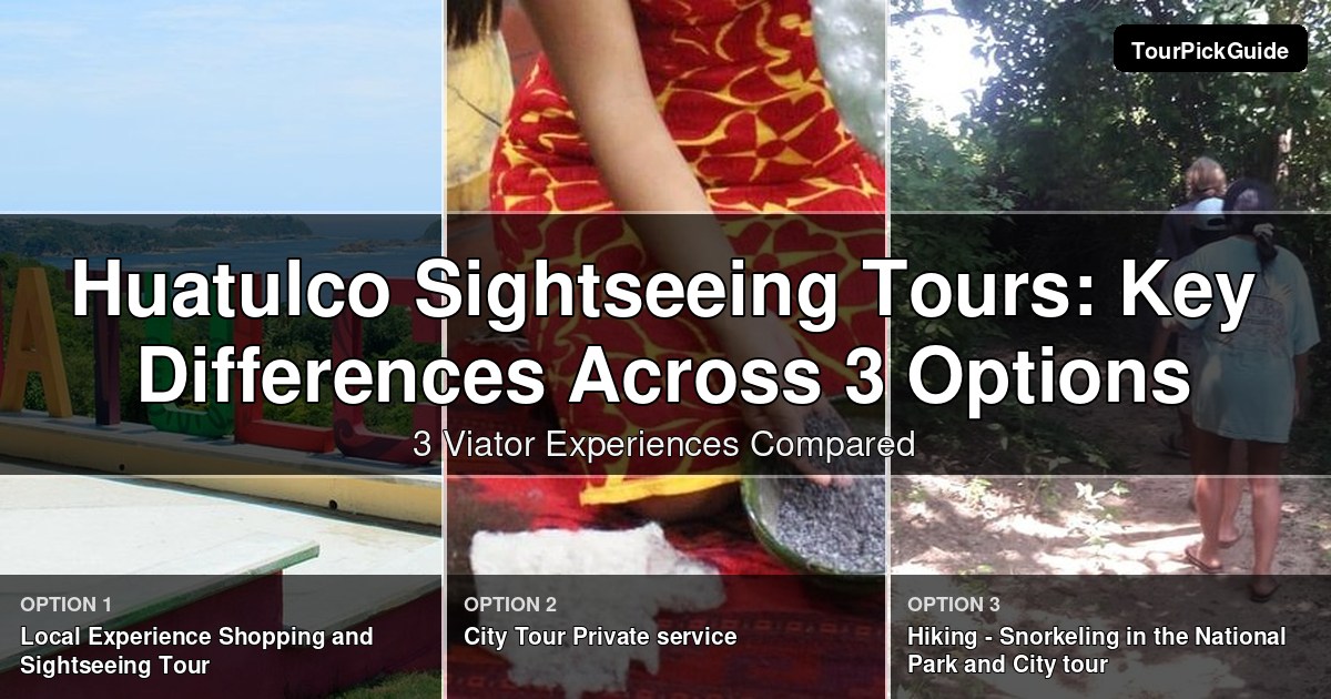 Huatulco sightseeing tours – three Viator experiences compared