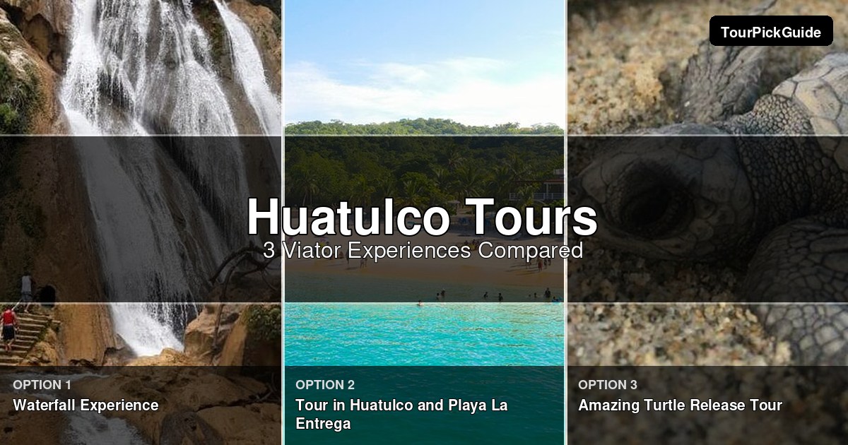 Huatulco tours – three Viator experiences compared