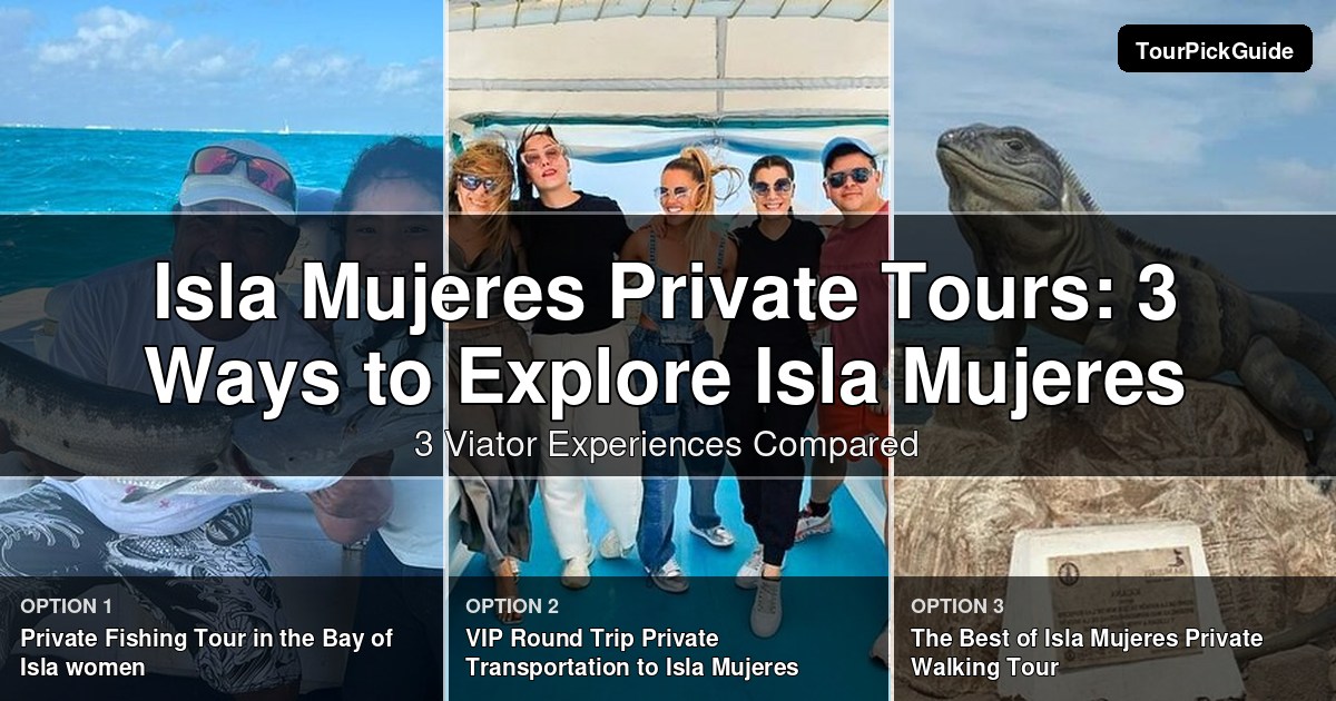 Isla Mujeres private tours – three Viator experiences compared