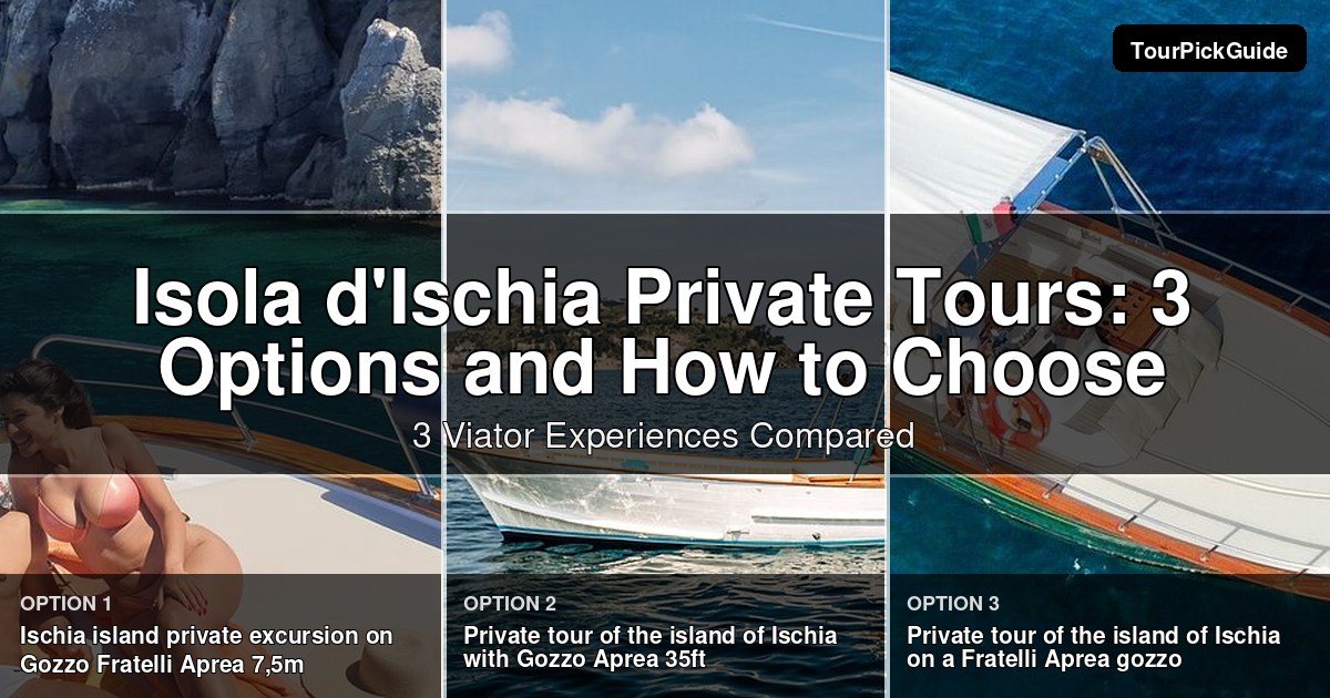 Isola d'Ischia private tours – three Viator experiences compared