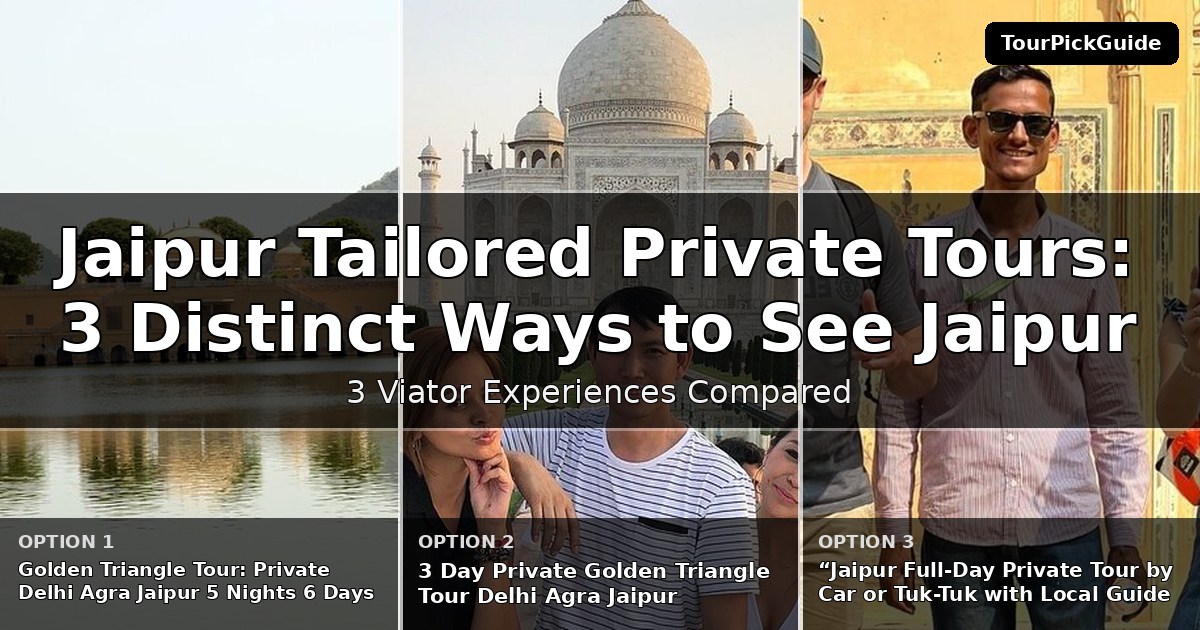 Jaipur tailored private tours – three Viator experiences compared