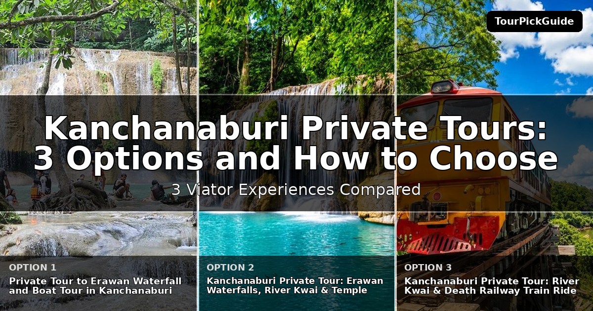 Kanchanaburi private tours – three Viator experiences compared