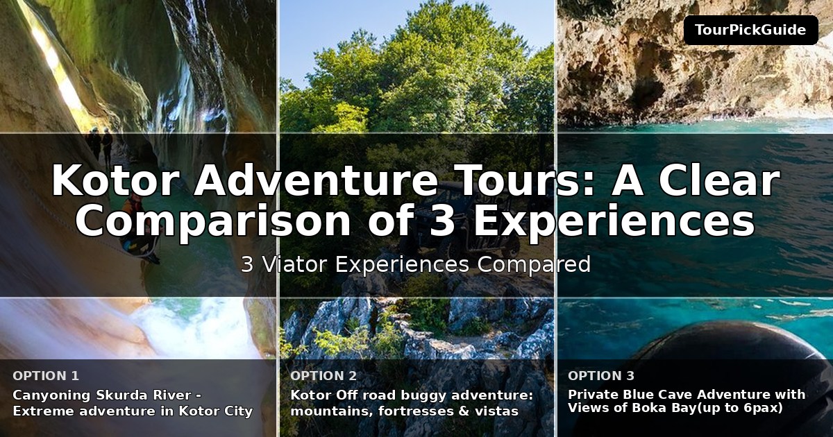Kotor adventure tours – three Viator experiences compared