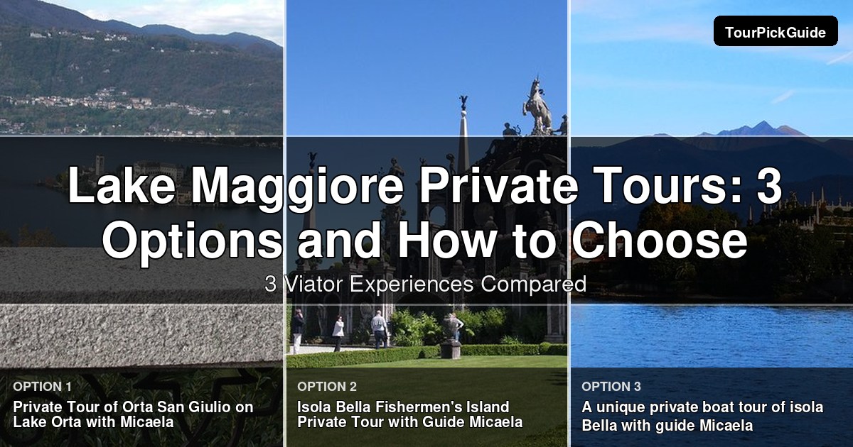 Lake Maggiore private tours – three Viator experiences compared
