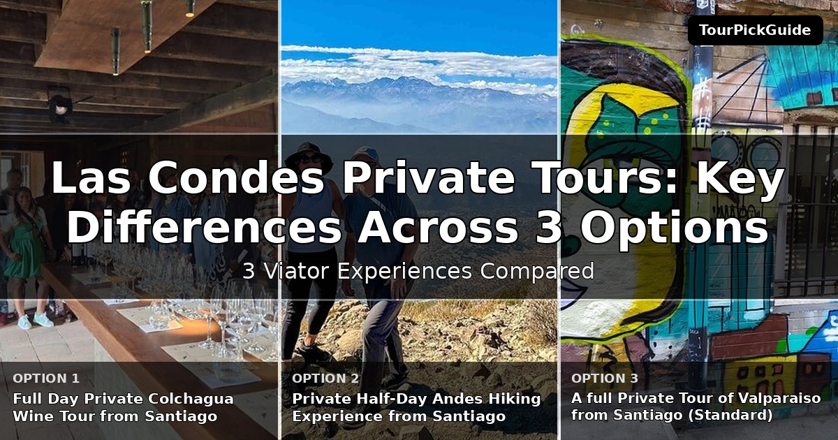 Las Condes private tours – three Viator experiences compared