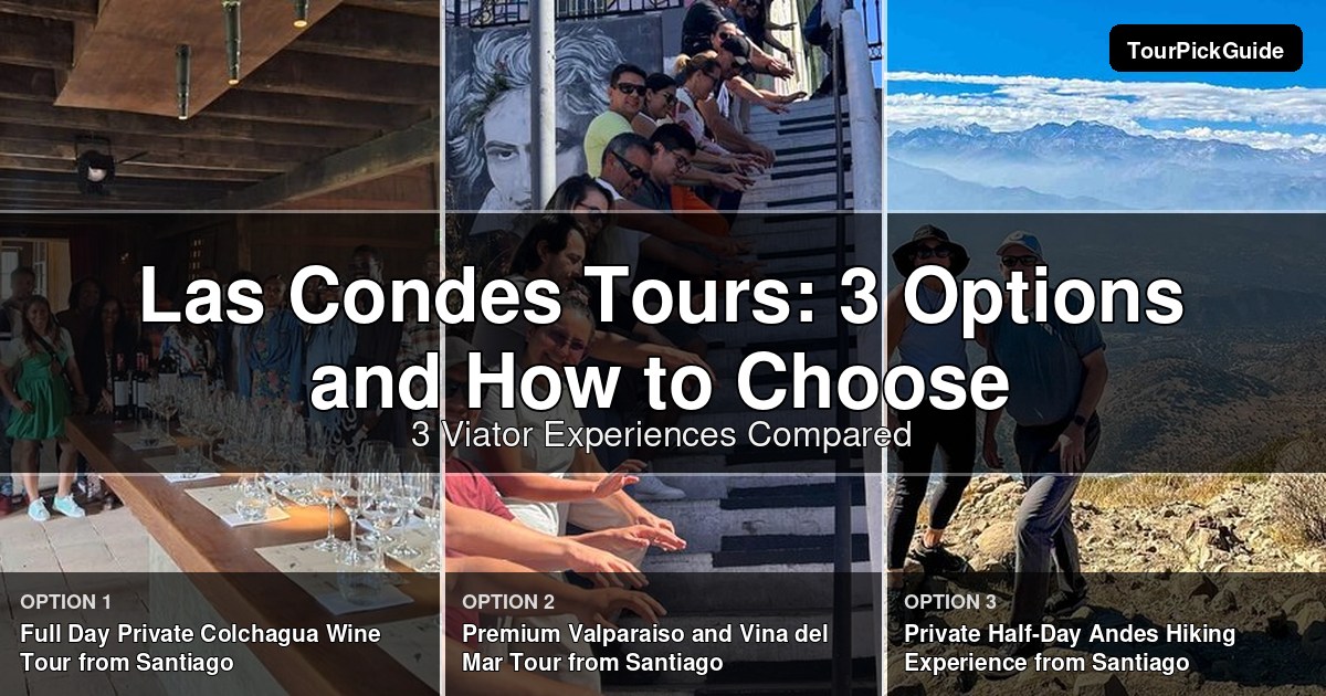 Las Condes tours – three Viator experiences compared