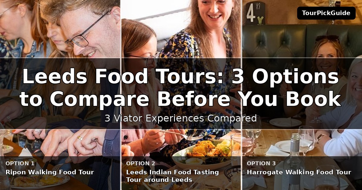 Leeds food tours – three Viator experiences compared
