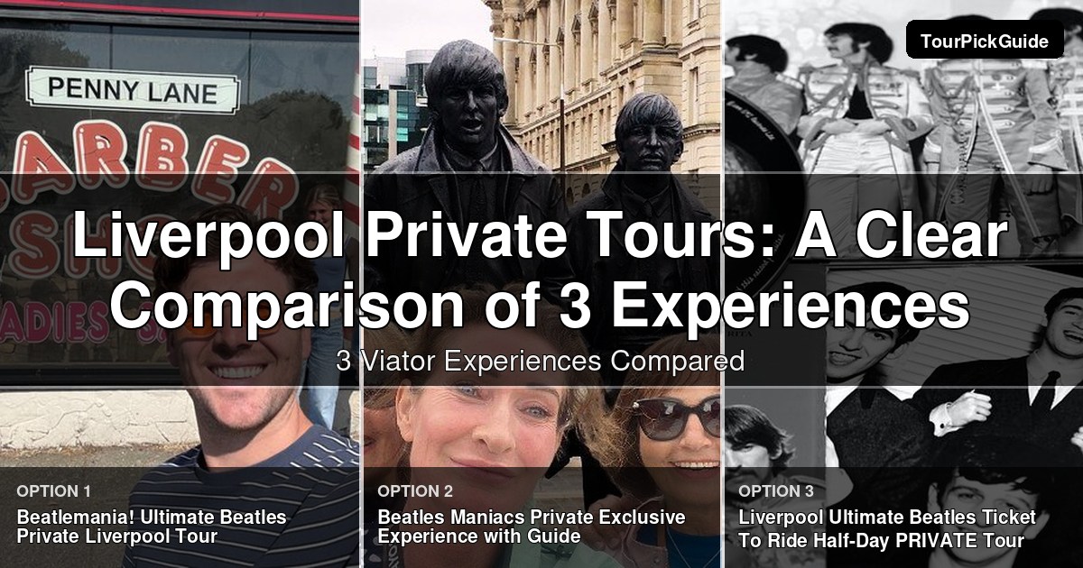 Liverpool private tours – three Viator experiences compared