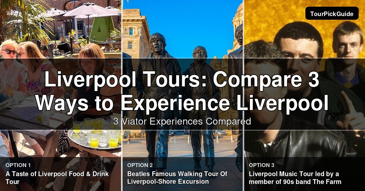 Liverpool tours – three Viator experiences compared