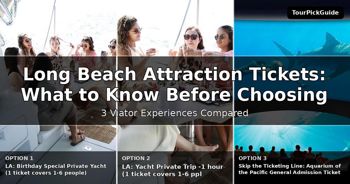 Long Beach attraction tickets – three Viator experiences compared