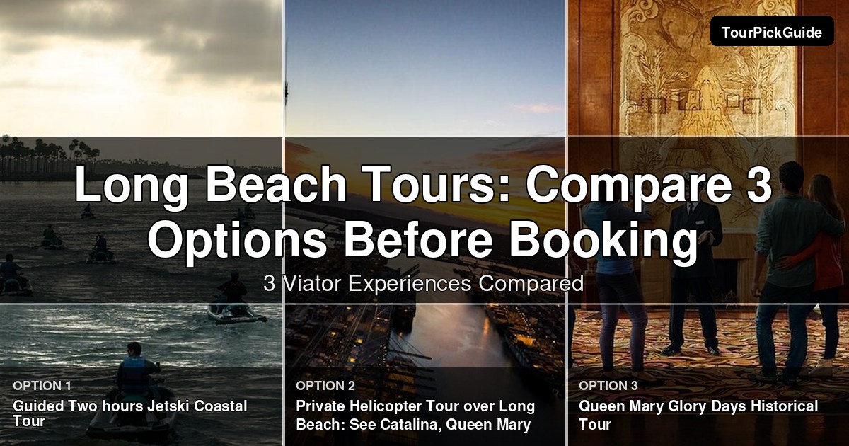 Long Beach tours – three Viator experiences compared