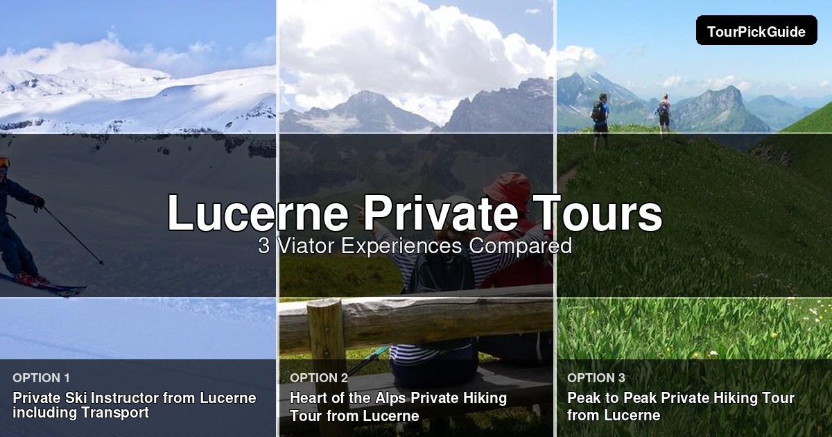 Lucerne private tours – three Viator experiences compared