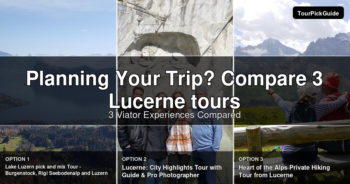Lucerne tours – three Viator experiences compared