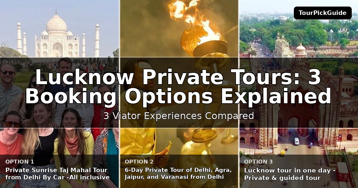 Lucknow private tours – three Viator experiences compared