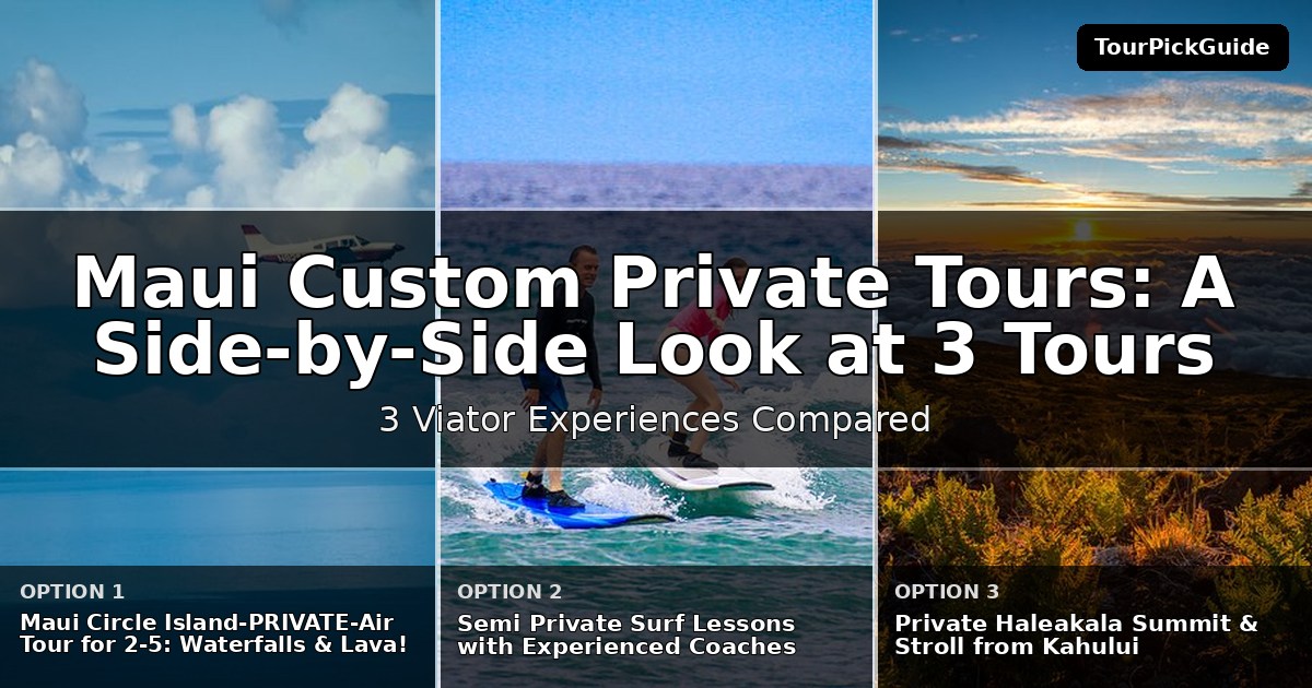 Maui custom private tours – three Viator experiences compared