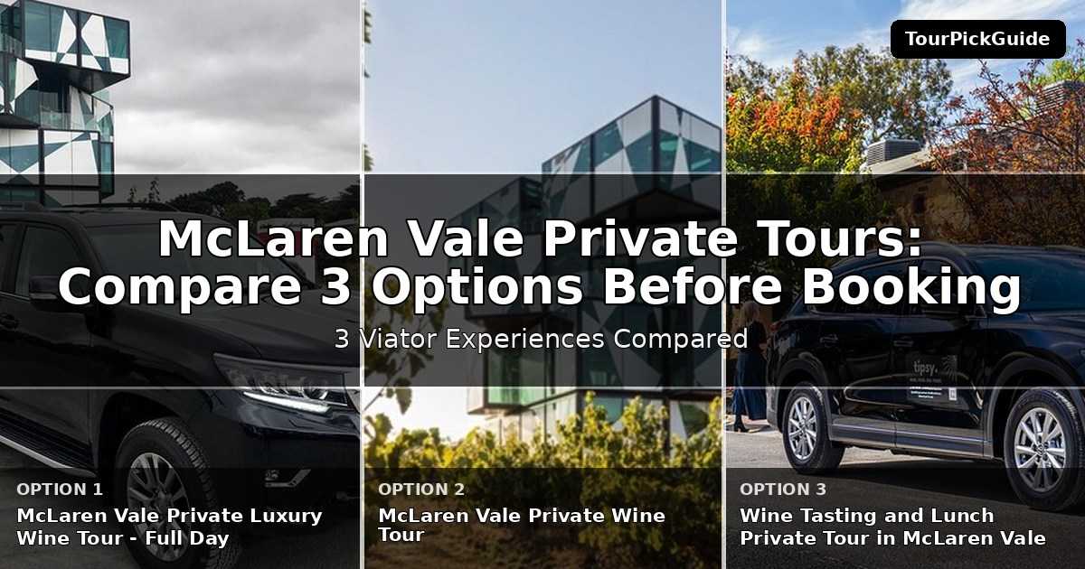 McLaren Vale private tours – three Viator experiences compared
