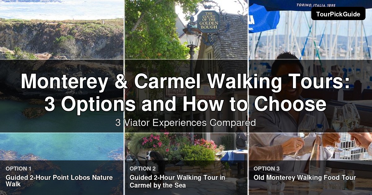 Monterey & Carmel walking tours – three Viator experiences compared