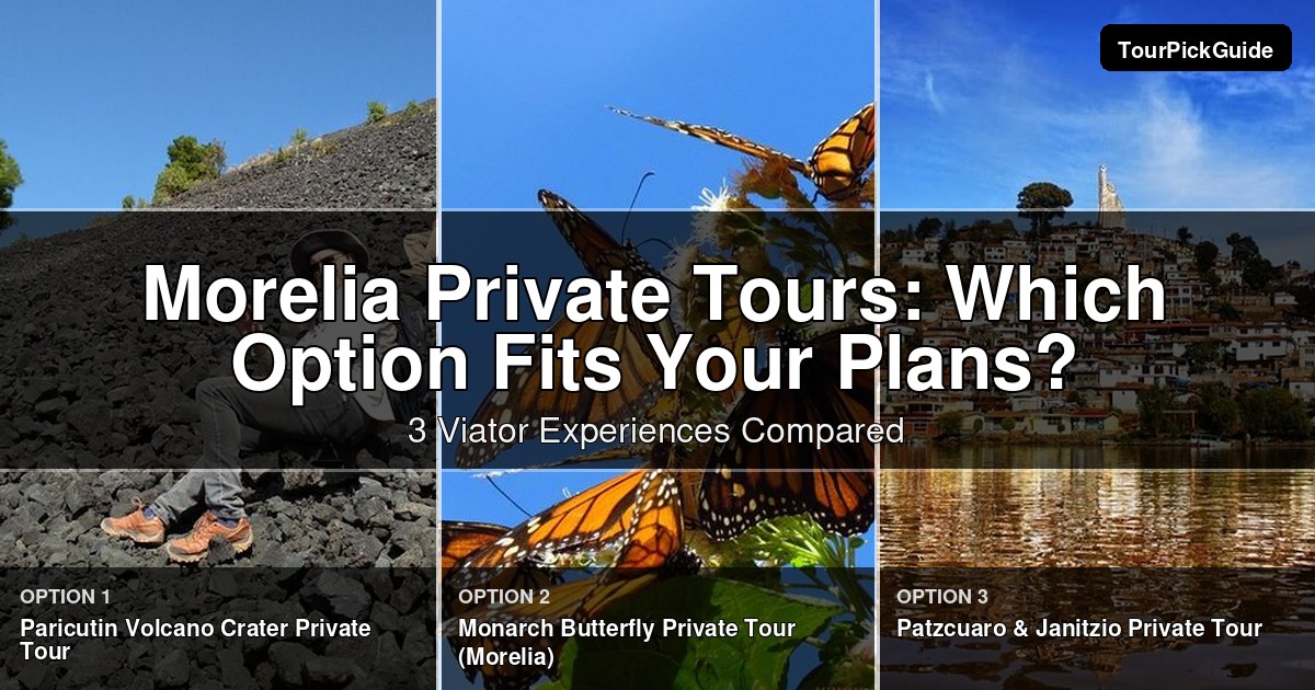 Morelia private tours – three Viator experiences compared