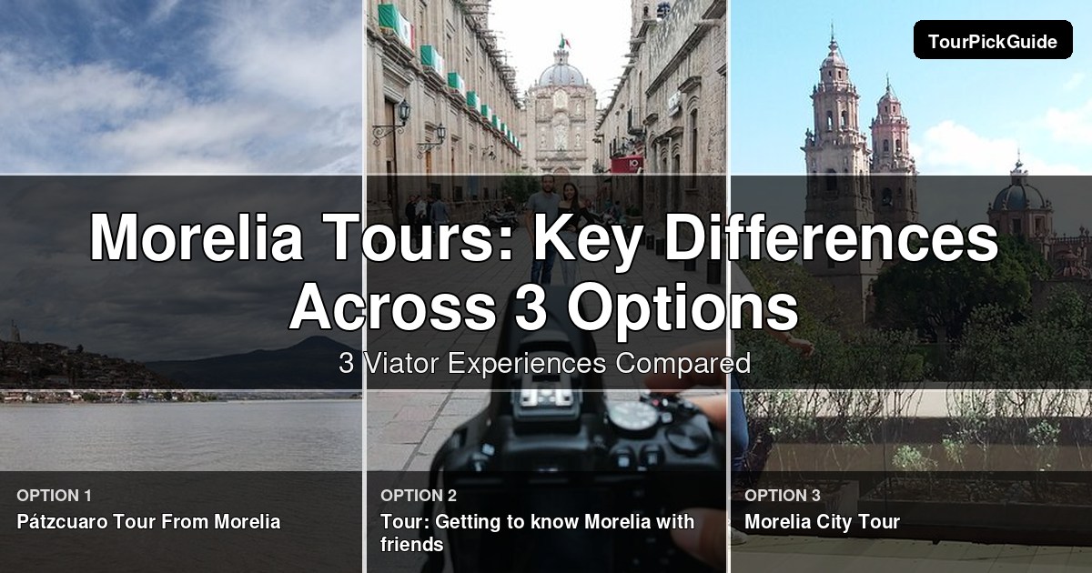Morelia tours – three Viator experiences compared