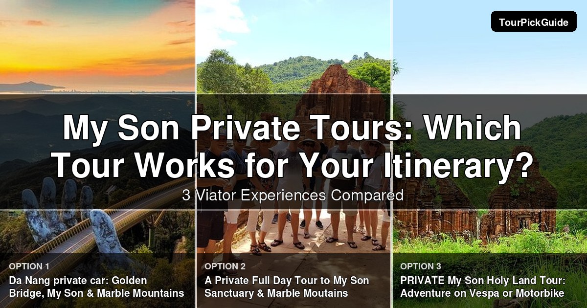 My Son private tours – three Viator experiences compared